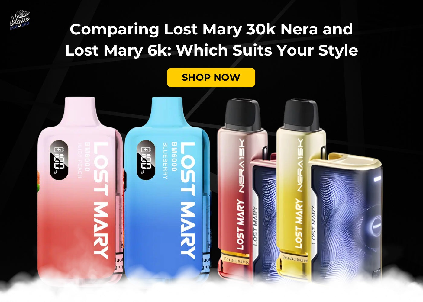 Comparing Lost Mary 30k Nera and Lost Mary 6k: Which Suits Your Style Comparing Lost Mary 30k Nera and Lost Mary 6k: Which Suits Your Style