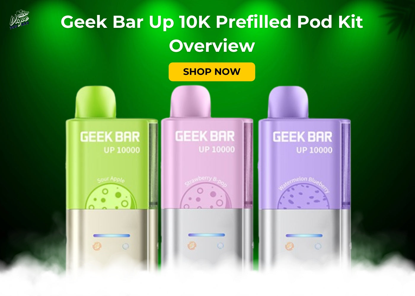 Geek Bar Up 10K Prefilled Pod Kit Overview