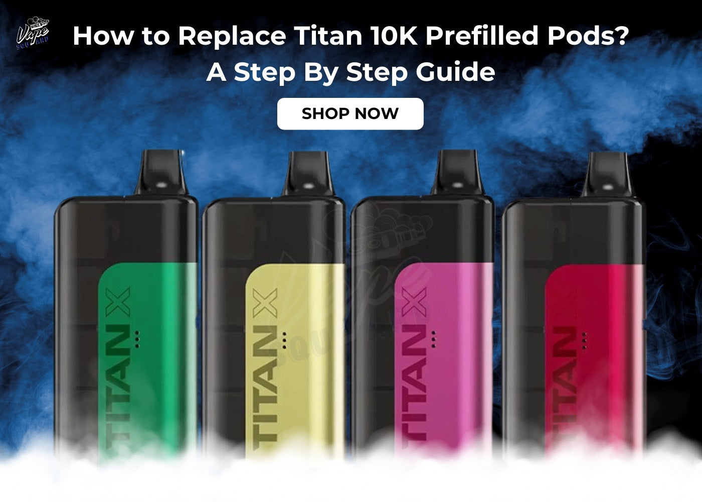 How to Replace Titan 10K Prefilled Pods? A Step By Step Guide How to Replace Titan 10K Prefilled Pods? A Step By Step Guide
