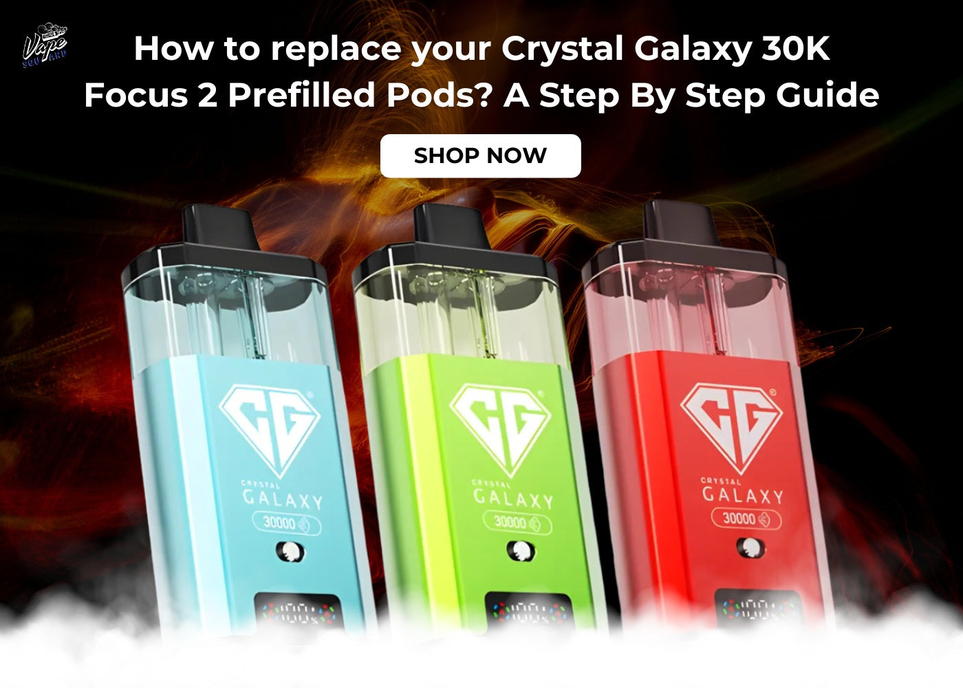 How to replace your Crystal Galaxy 30K Focus 2 Prefilled Pods? A Step By Step Guide