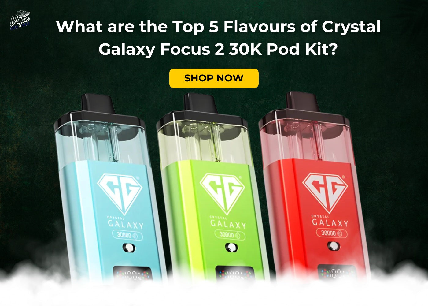 galaxy vape flavors What are the Top 5 Flavours of Crystal Focus 2 30K Pod Kit? Pack Size:10 Pack Shop Yocan UNI Pro ALLDEALS