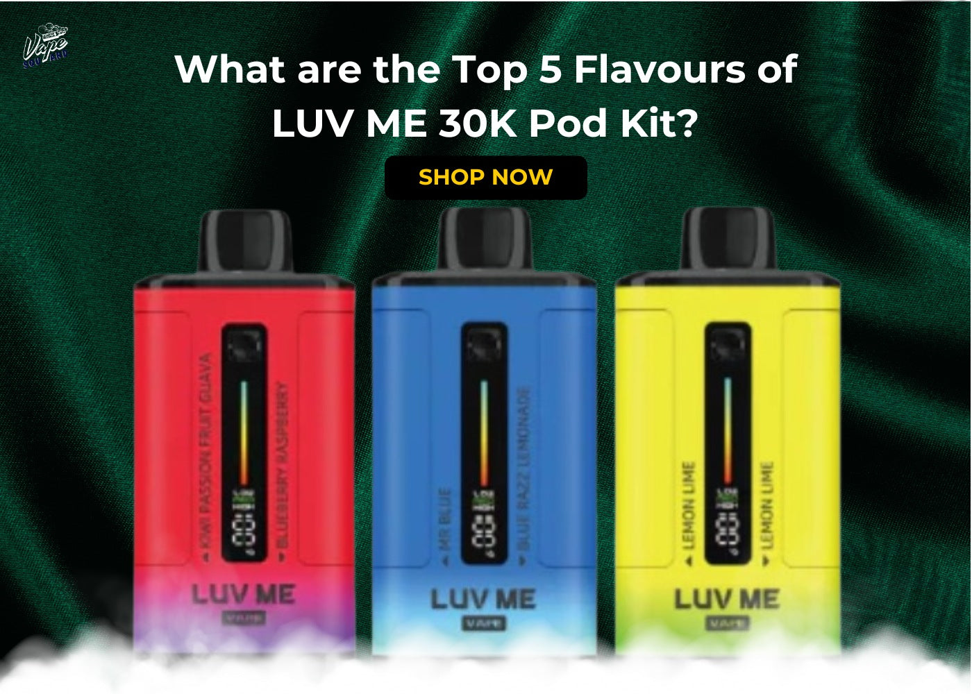 What are the Top 5 Flavours of LUV ME 30K Pod Kit?