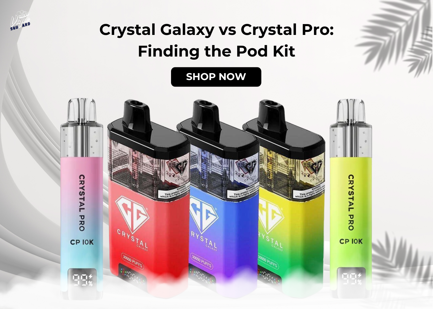 Crystal Galaxy 30K vs Crystal Pro CP 10K Finding the Pod Kit