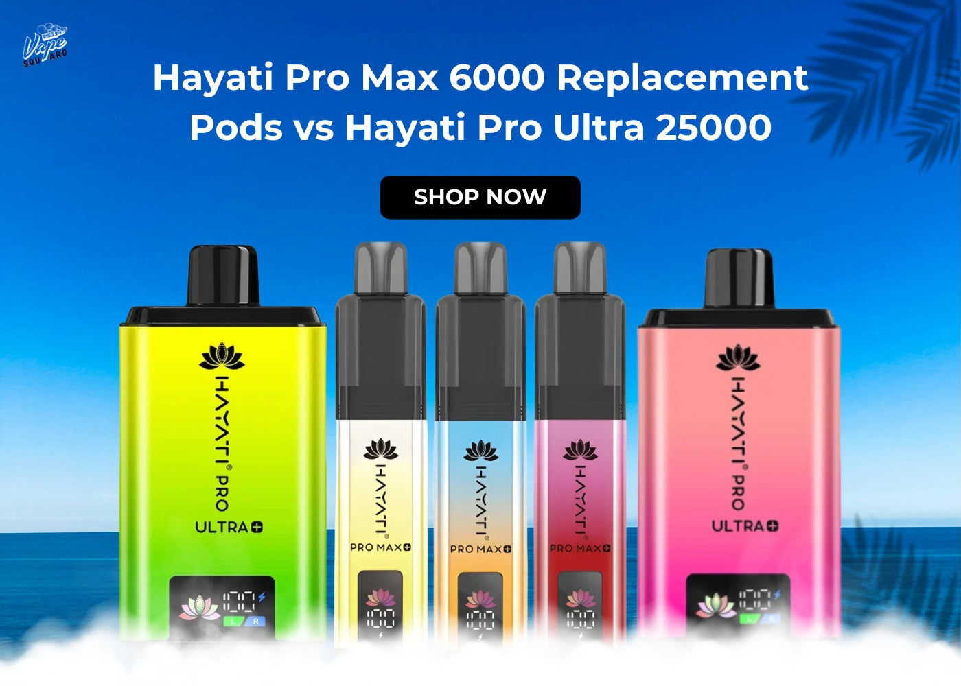 Hayati Pro Max 6000 Replacement Pods vs Hayati Pro Ultra 25000