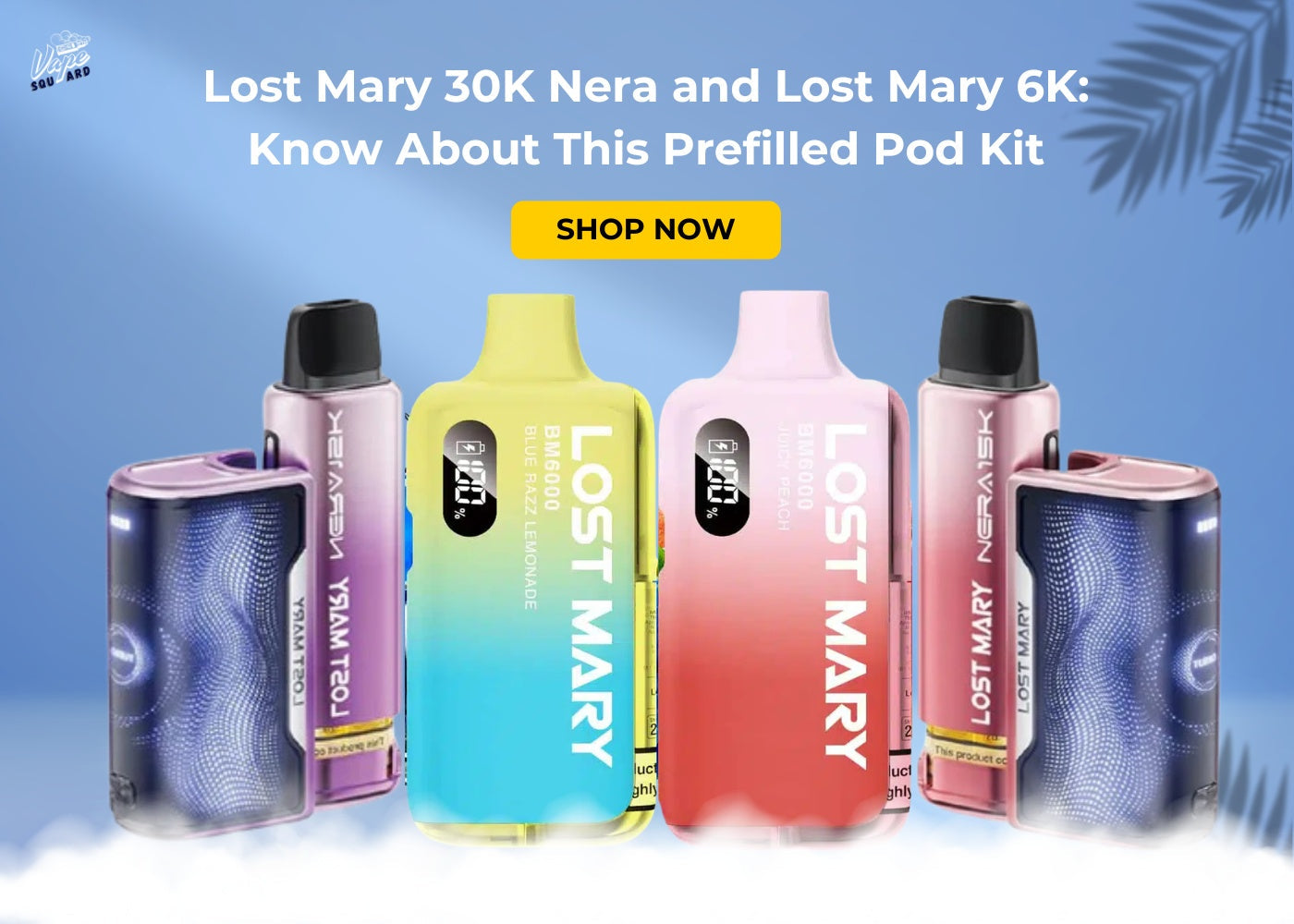 Lost Mary 30K Nera and Lost Mary 6K: Everything You Need to Know About This Prefilled Pod Kit