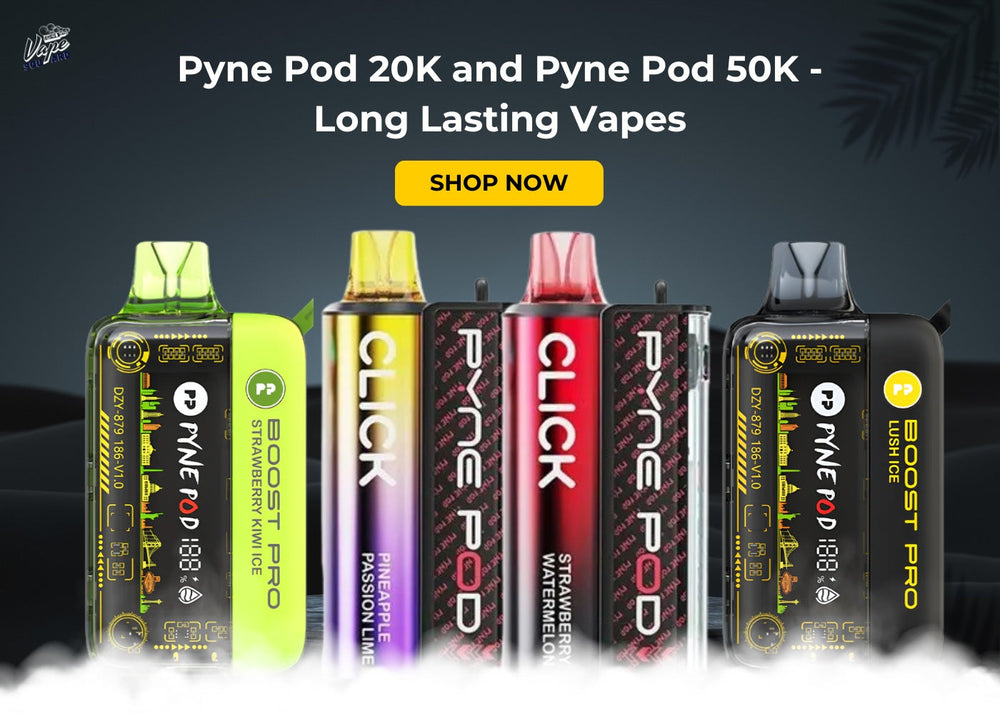 Pyne Pod 20K and Pyne Pod 50K - Long Lasting Vapes